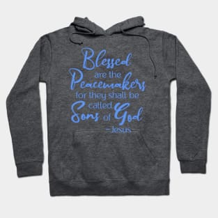 Blessed are the Peacemakers, Beatitude, Jesus Quote Hoodie